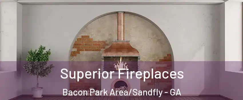 Superior Fireplaces Bacon Park Area/Sandfly - GA