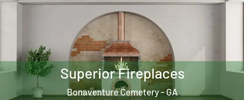 Superior Fireplaces Bonaventure Cemetery - GA