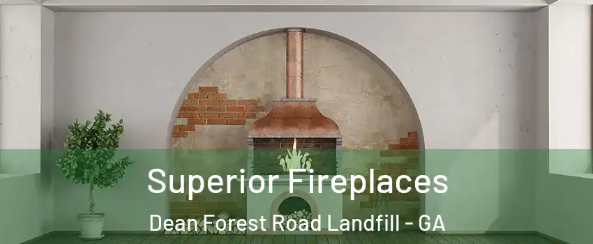 Superior Fireplaces Dean Forest Road Landfill - GA