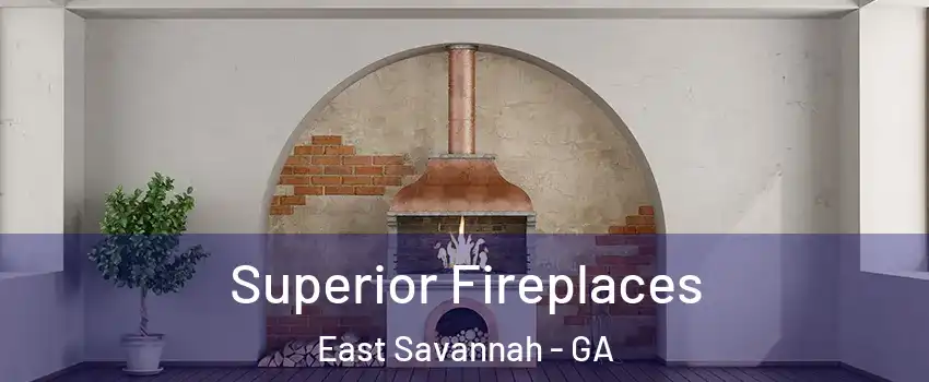 Superior Fireplaces East Savannah - GA