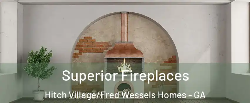 Superior Fireplaces Hitch Village/Fred Wessels Homes - GA