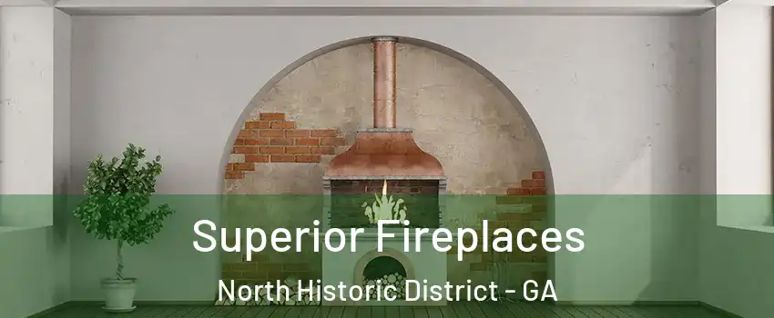 Superior Fireplaces North Historic District - GA