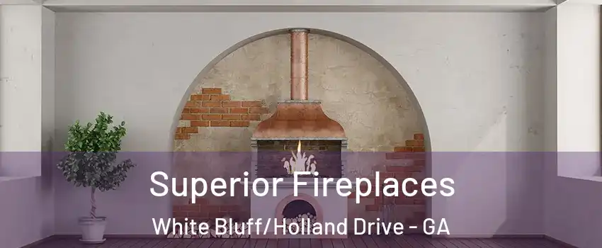 Superior Fireplaces White Bluff/Holland Drive - GA