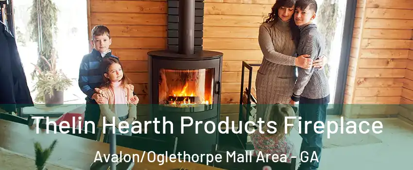Thelin Hearth Products Fireplace Avalon/Oglethorpe Mall Area - GA