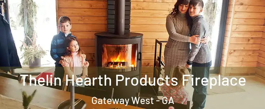 Thelin Hearth Products Fireplace Gateway West - GA