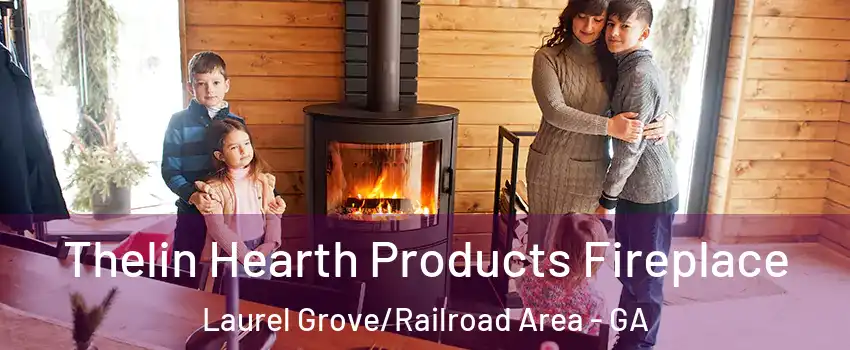 Thelin Hearth Products Fireplace Laurel Grove/Railroad Area - GA