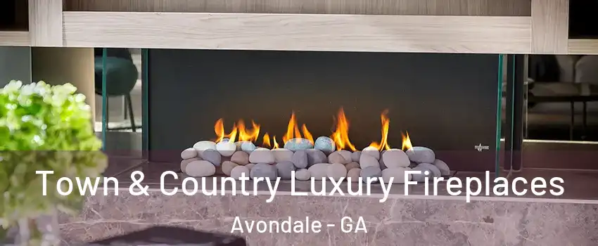 Town & Country Luxury Fireplaces Avondale - GA