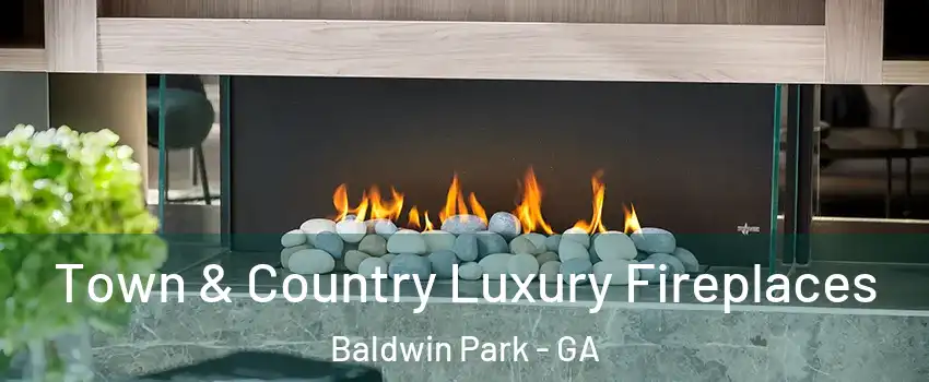 Town & Country Luxury Fireplaces Baldwin Park - GA