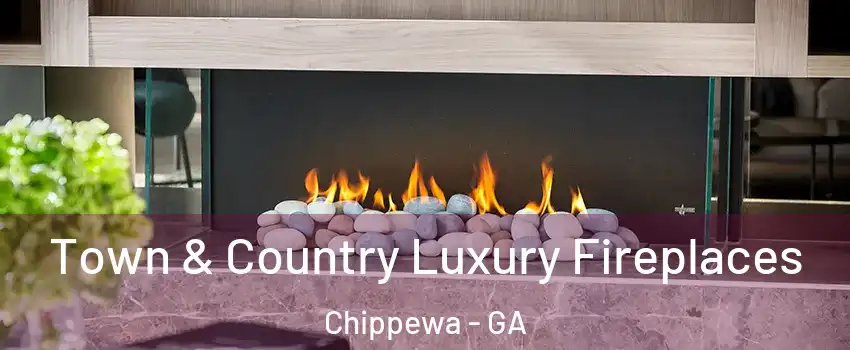 Town & Country Luxury Fireplaces Chippewa - GA