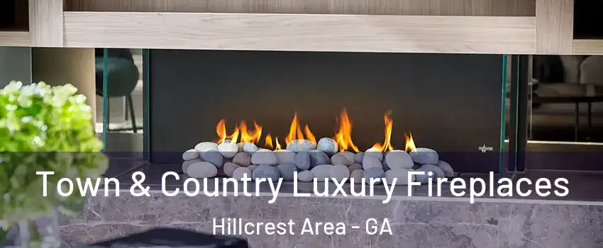 Town & Country Luxury Fireplaces Hillcrest Area - GA