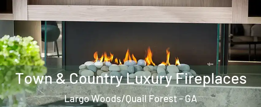 Town & Country Luxury Fireplaces Largo Woods/Quail Forest - GA