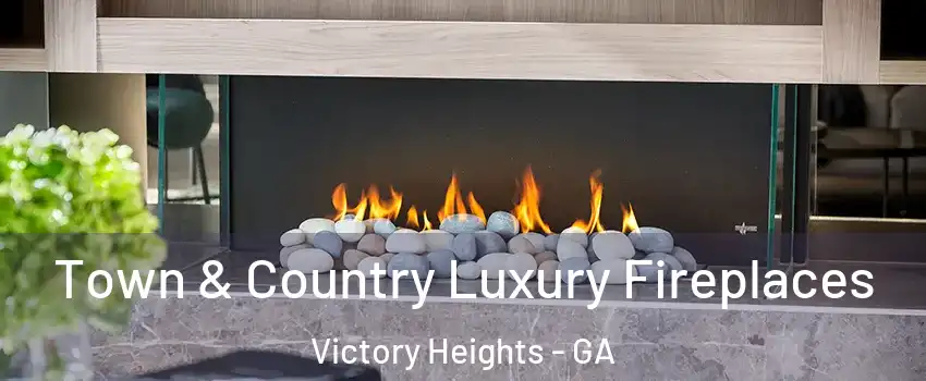 Town & Country Luxury Fireplaces Victory Heights - GA