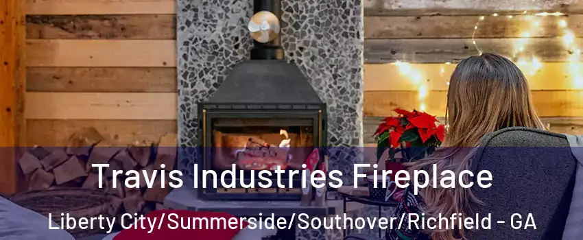 Travis Industries Fireplace Liberty City/Summerside/Southover/Richfield - GA