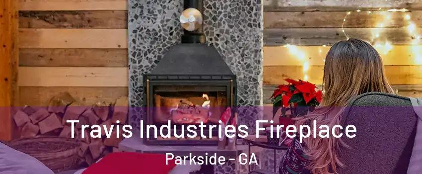Travis Industries Fireplace Parkside - GA