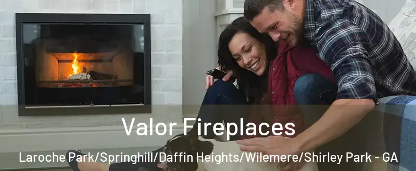 Valor Fireplaces Laroche Park/Springhill/Daffin Heights/Wilemere/Shirley Park - GA