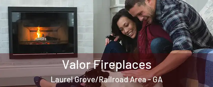 Valor Fireplaces Laurel Grove/Railroad Area - GA