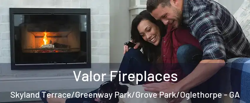 Valor Fireplaces Skyland Terrace/Greenway Park/Grove Park/Oglethorpe - GA