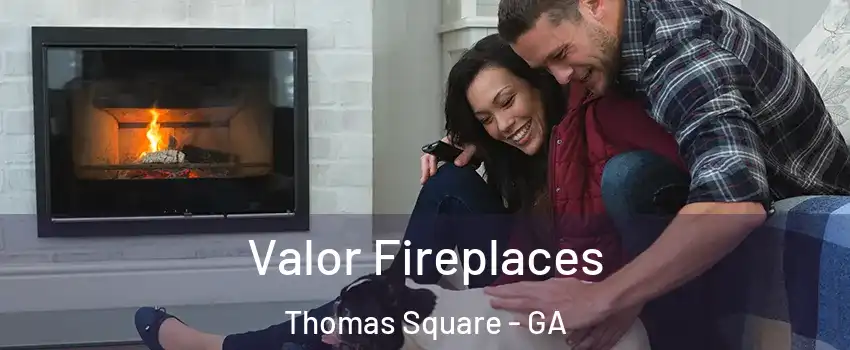 Valor Fireplaces Thomas Square - GA