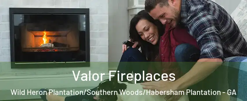 Valor Fireplaces Wild Heron Plantation/Southern Woods/Habersham Plantation - GA