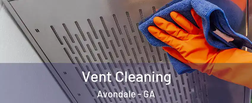 Vent Cleaning Avondale - GA