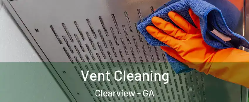 Vent Cleaning Clearview - GA