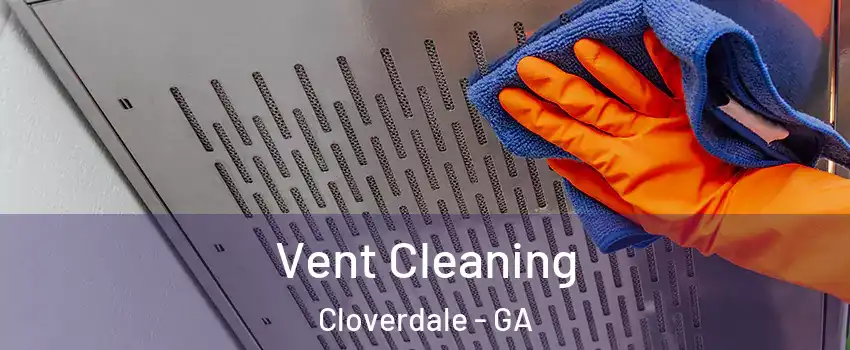 Vent Cleaning Cloverdale - GA