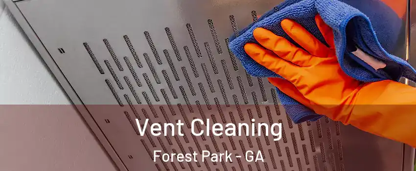 Vent Cleaning Forest Park - GA
