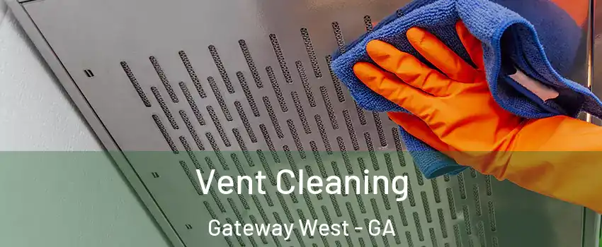 Vent Cleaning Gateway West - GA