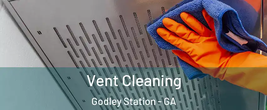 Vent Cleaning Godley Station - GA
