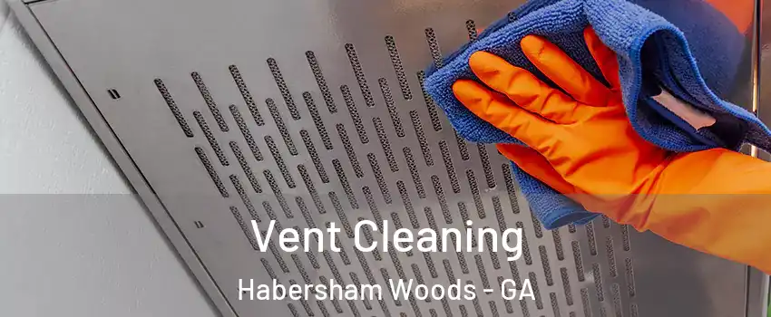 Vent Cleaning Habersham Woods - GA
