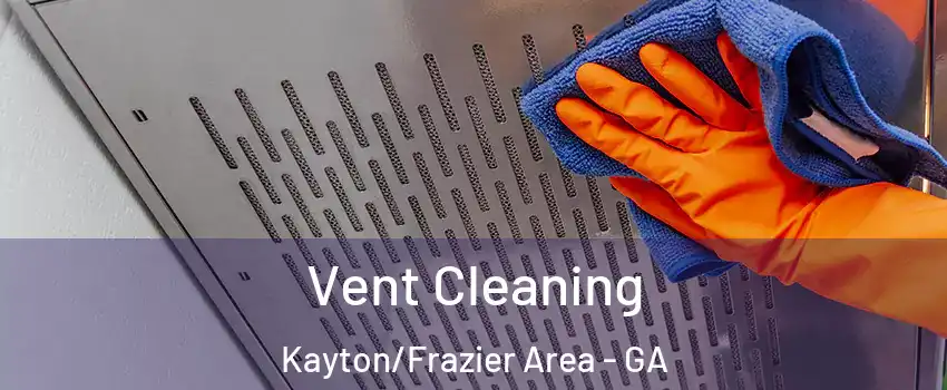 Vent Cleaning Kayton/Frazier Area - GA