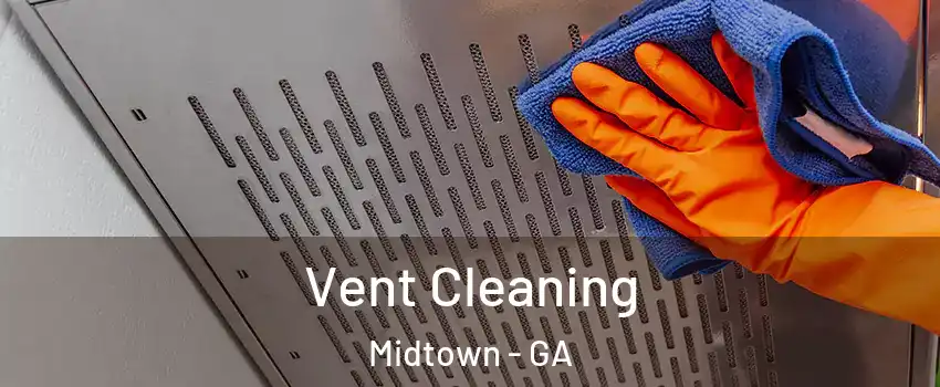 Vent Cleaning Midtown - GA