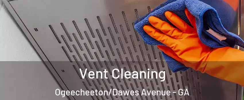 Vent Cleaning Ogeecheeton/Dawes Avenue - GA