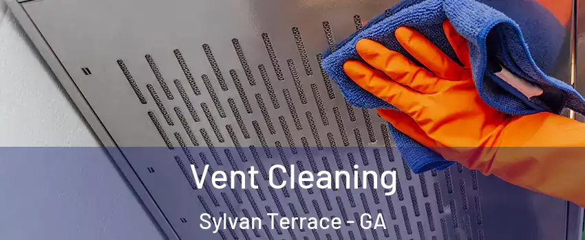 Vent Cleaning Sylvan Terrace - GA