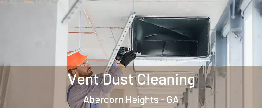 Vent Dust Cleaning Abercorn Heights - GA