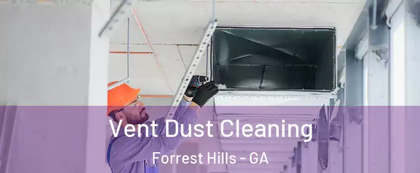 Vent Dust Cleaning Forrest Hills - GA