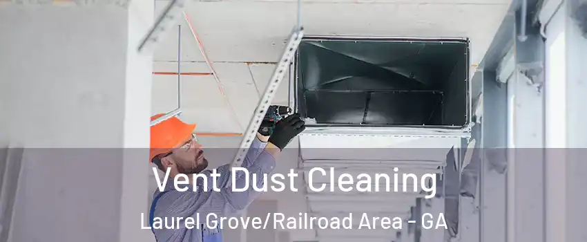 Vent Dust Cleaning Laurel Grove/Railroad Area - GA