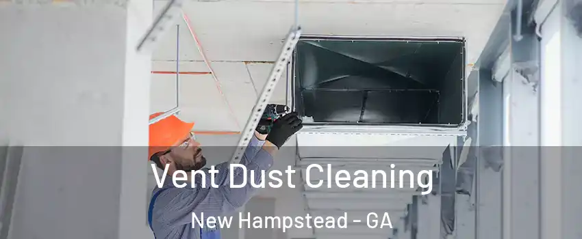 Vent Dust Cleaning New Hampstead - GA