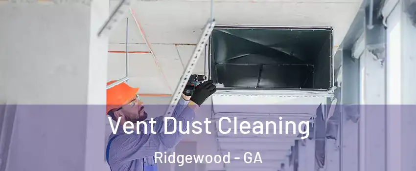 Vent Dust Cleaning Ridgewood - GA
