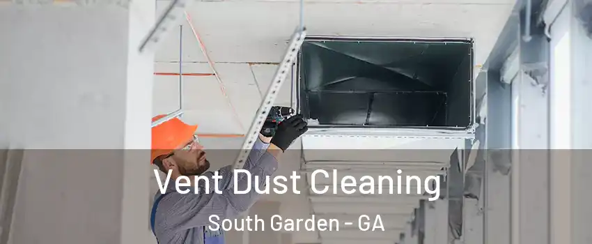 Vent Dust Cleaning South Garden - GA