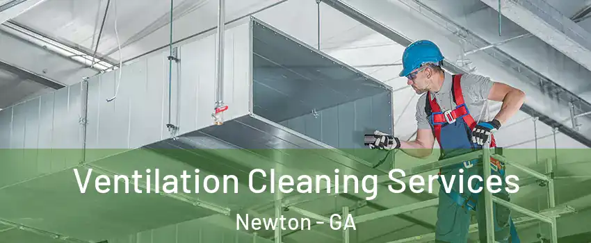 Ventilation Cleaning Services Newton - GA