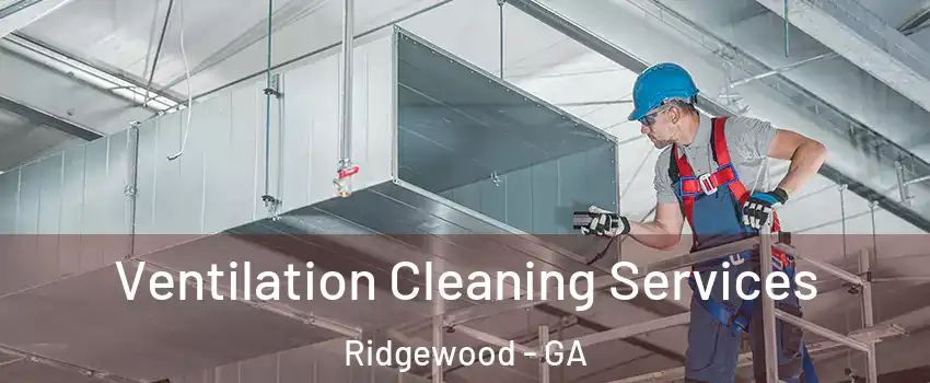 Ventilation Cleaning Services Ridgewood - GA