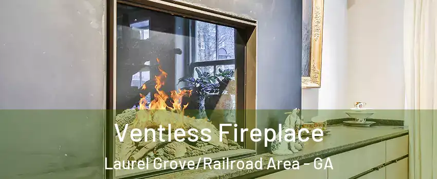 Ventless Fireplace Laurel Grove/Railroad Area - GA