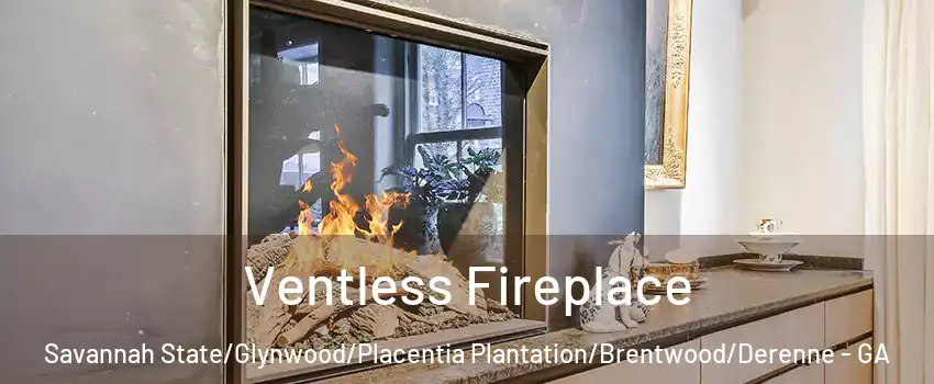 Ventless Fireplace Savannah State/Glynwood/Placentia Plantation/Brentwood/Derenne - GA