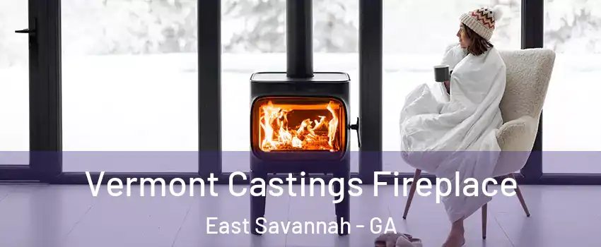 Vermont Castings Fireplace East Savannah - GA