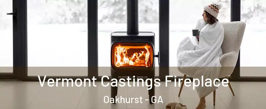 Vermont Castings Fireplace Oakhurst - GA