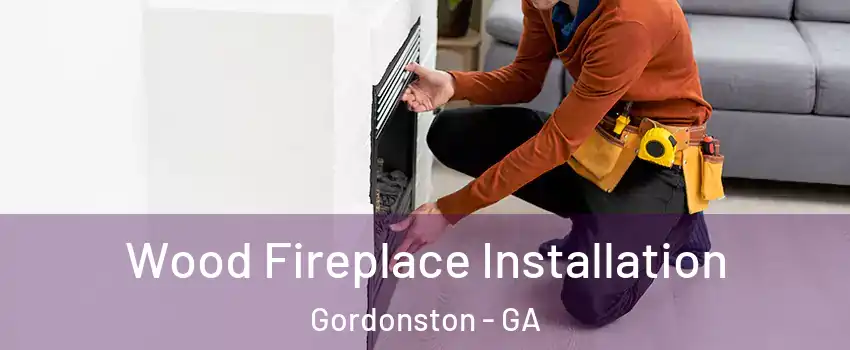 Wood Fireplace Installation Gordonston - GA