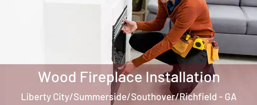 Wood Fireplace Installation Liberty City/Summerside/Southover/Richfield - GA