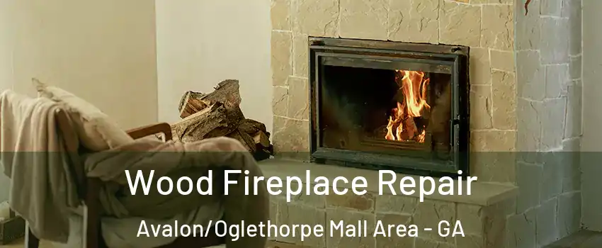 Wood Fireplace Repair Avalon/Oglethorpe Mall Area - GA