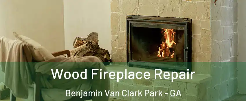 Wood Fireplace Repair Benjamin Van Clark Park - GA